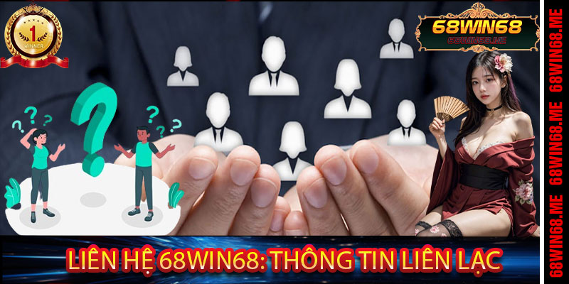 Liên Hệ 68Win68: Thông Tin Liên Lạc