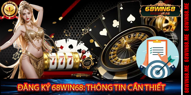 Đăng Ký 68Win68: Thông Tin Cần Thiết