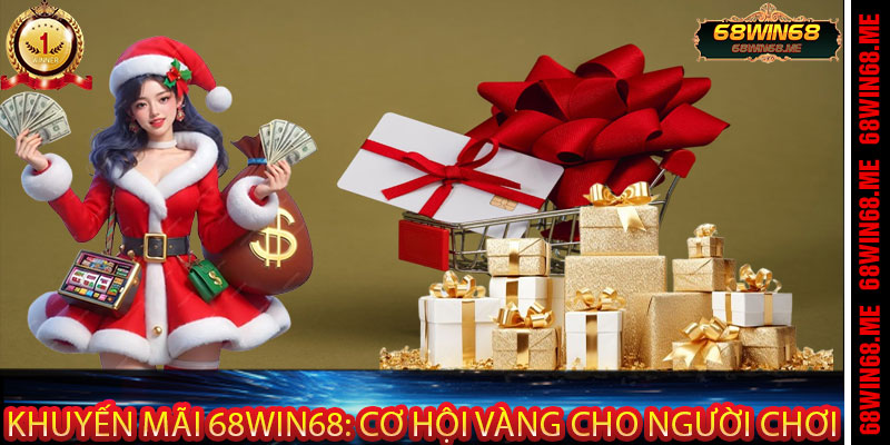 Khuyến Mãi 68Win68: Cơ Hội Vàng Cho Người Chơi