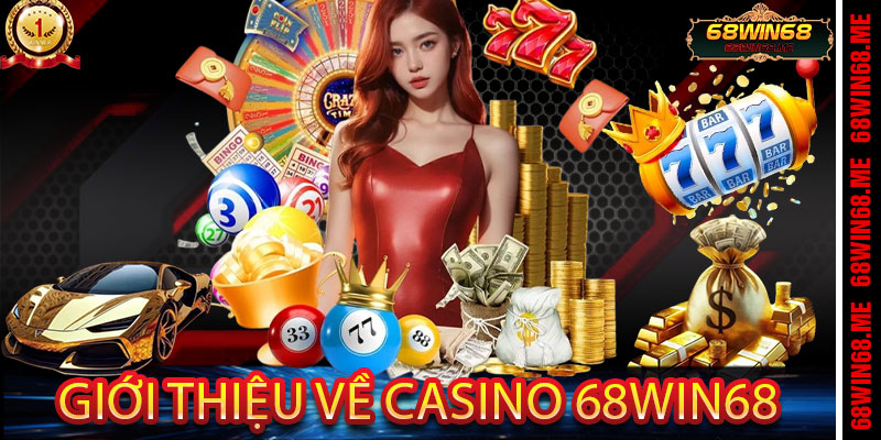 Giới thiệu về Casino 68Win68