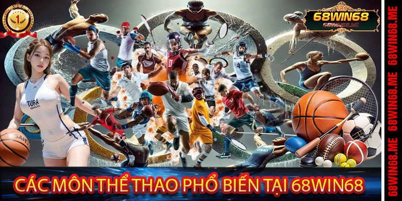 Các Môn Thể Thao Phổ Biến Tại 68Win68