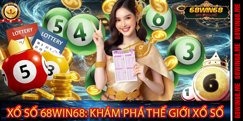 Xổ Số 68Win68: Khám Phá Thế Giới Xổ Số