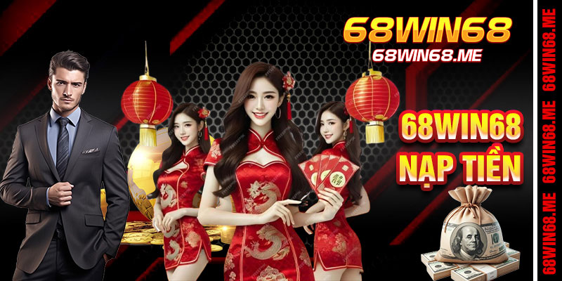 Hướng dẫn nạp tiền 68win68