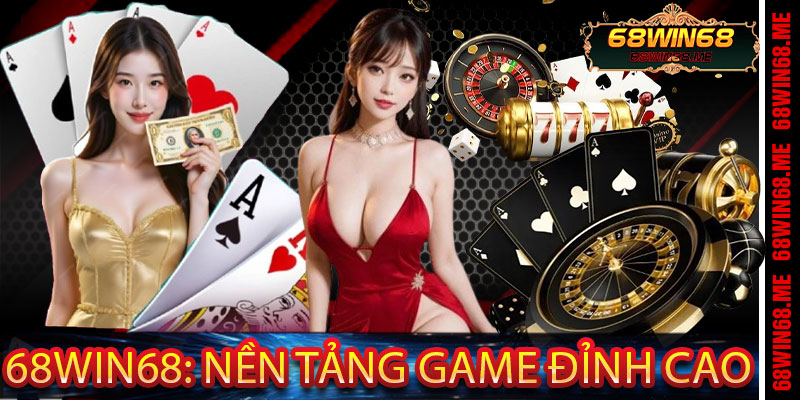 Giới Thiệu 68Win68: Nền Tảng Game Đỉnh Cao