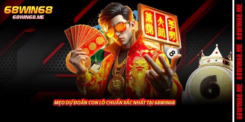 Mẹo dự đoán con lô chuẩn xác nhất tại 68win68