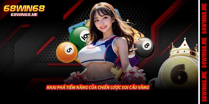Khai phá tiềm năng của chiến lược soi cầu vàng
